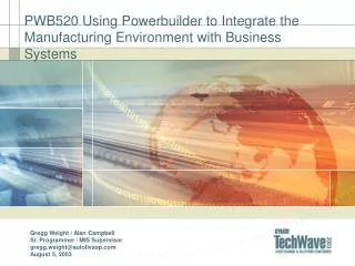 PWB520 Using Powerbuilder to Integrate the Manufacturing Environment with Business Systems
