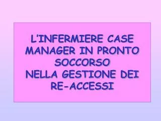 l infermiere case manager in pronto soccorso nella gestione dei re accessi