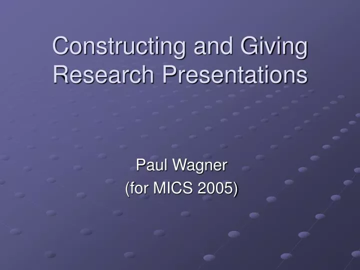 constructing and giving research presentations