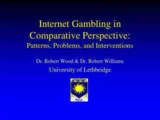 Internet Gambling in Comparative Perspective: Patterns, Problems, and Interventions