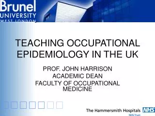TEACHING OCCUPATIONAL EPIDEMIOLOGY IN THE UK