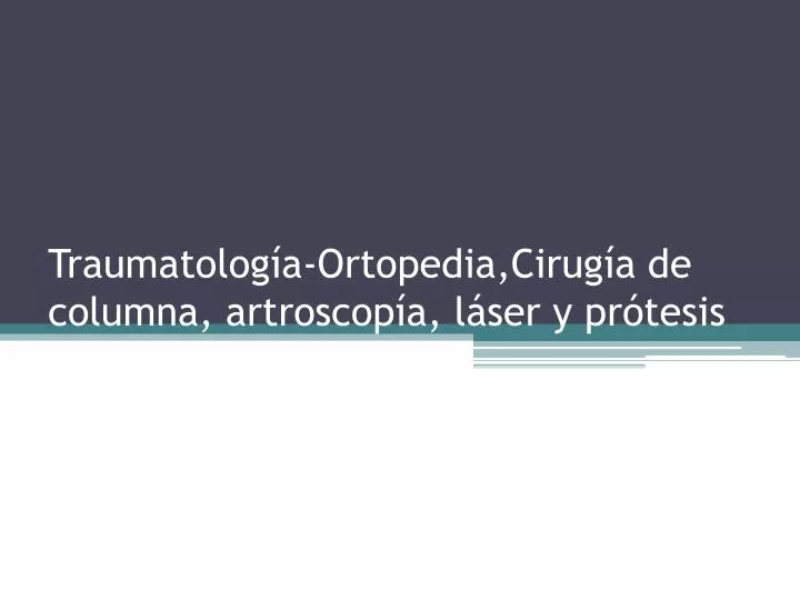 traumatolog a ortopedia cirug a de columna artroscop a l ser y pr tesis