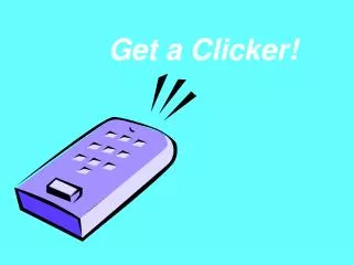 Get a Clicker!