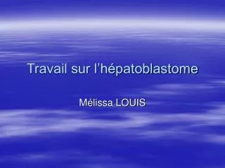 travail sur l h patoblastome