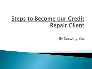 Steps to Become our Credit Repair Client