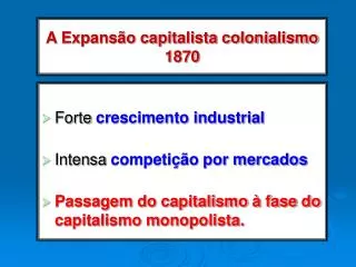 A Expansão capitalista colonialismo 1870