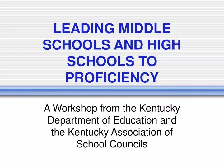 leading middle schools and high schools to proficiency