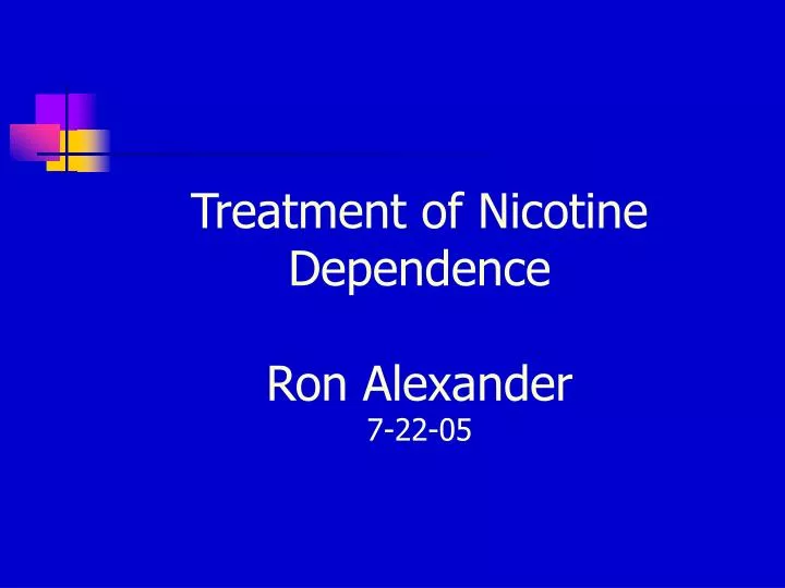 treatment of nicotine dependence ron alexander 7 22 05