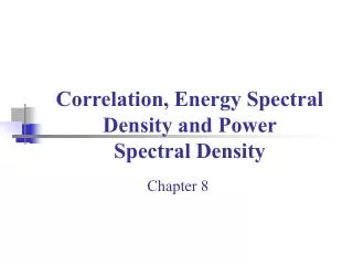 Correlation, Energy Spectral Density and Power Spectral Density