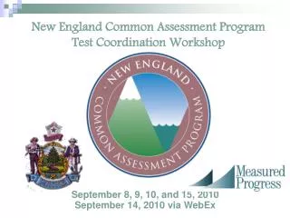 New England Common Assessment Program Test Coordination Workshop