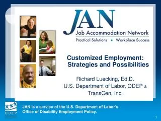 Customized Employment: Strategies and Possibilities Richard Luecking , Ed.D . U.S. Department of Labor, ODEP &amp; Tr