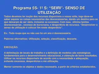 Programa 5S- 1º S: “SEIRI”- SENSO DE UTILIZAÇÃO