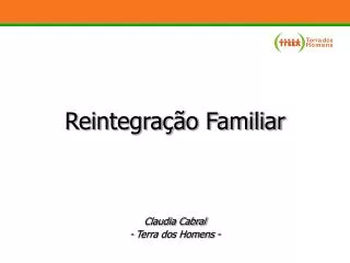 Reintegração Familiar Claudia Cabral - Terra dos Homens -