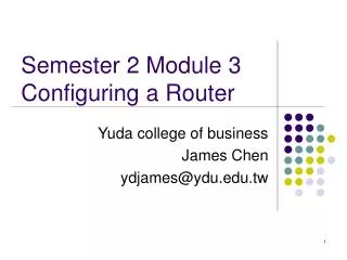 Semester 2 Module 3 Configuring a Router