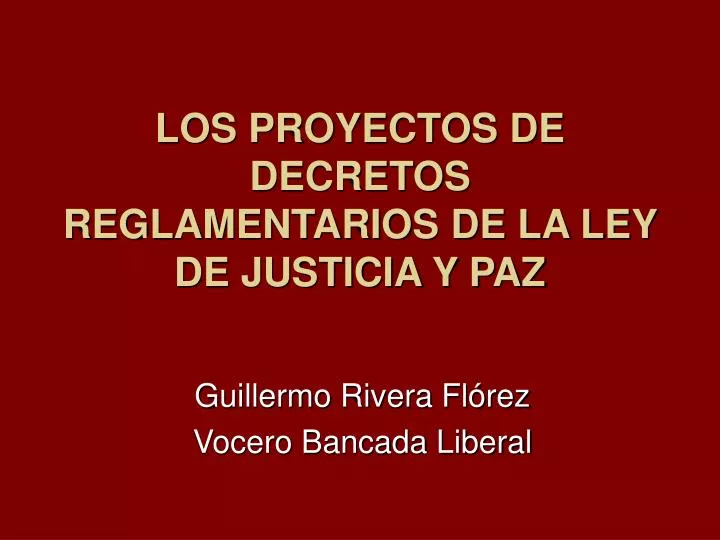los proyectos de decretos reglamentarios de la ley de justicia y paz