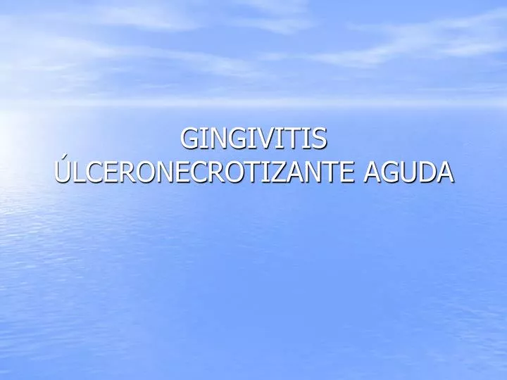 gingivitis lceronecrotizante aguda