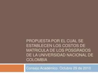 Propuesta Por el cual se establecen los costos de Matricula de los posgrados de la Universidad nacional de colombia