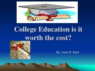 College Education is it worth the cost?