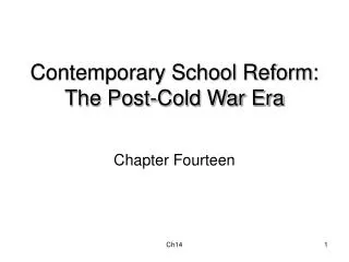 Contemporary School Reform: The Post-Cold War Era