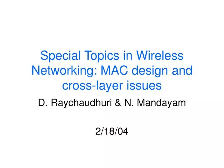 special topics in wireless networking mac design and cross layer issues