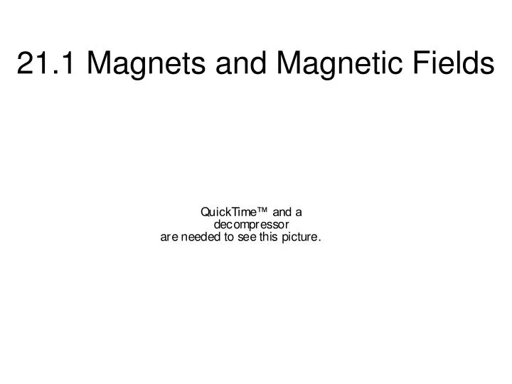21 1 magnets and magnetic fields