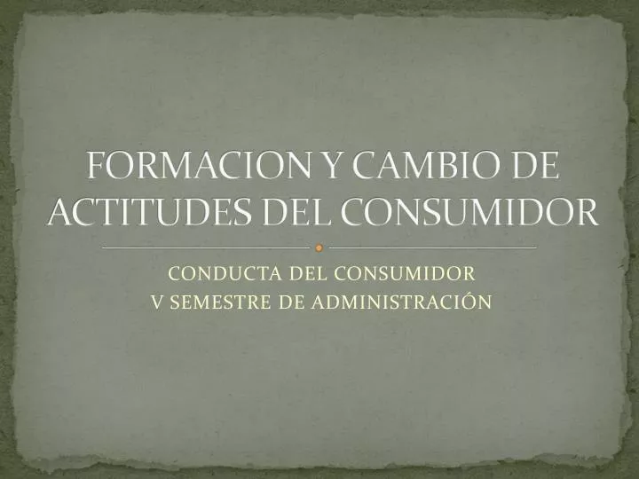 formacion y cambio de actitudes del consumidor