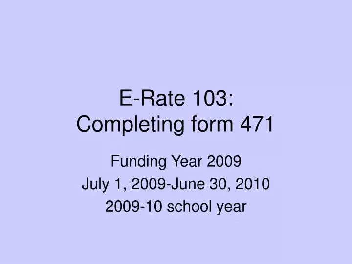 e rate 103 completing form 471