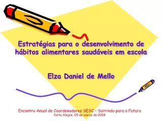 Estratégias para o desenvolvimento de hábitos alimentares saudáveis em escola Elza Daniel de Mello