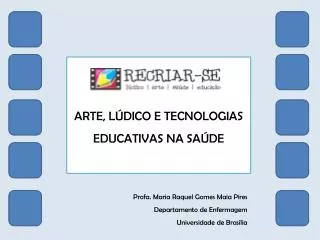 ARTE, LÚDICO E TECNOLOGIAS EDUCATIVAS NA SAÚDE