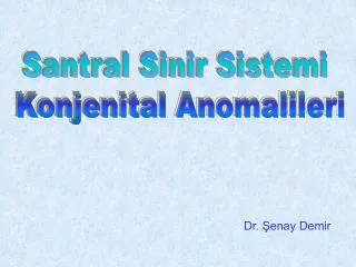 Santral Sinir Sistemi Konjenital Anomalileri