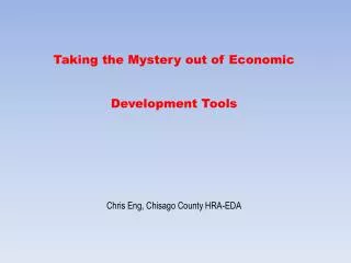 Taking the Mystery out of Economic Development Tools Chris Eng, Chisago County HRA-EDA