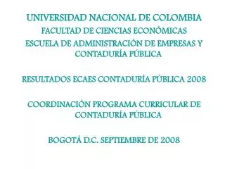 UNIVERSIDAD NACIONAL DE COLOMBIA FACULTAD DE CIENCIAS ECONÓMICAS ESCUELA DE ADMINISTRACIÓN DE EMPRESAS Y CONTADURÍA PÚBL