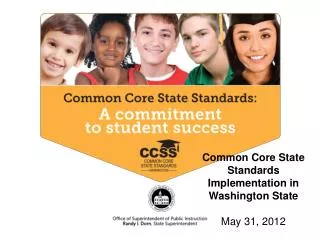 Common Core State Standards Implementation in Washington State May 31, 2012