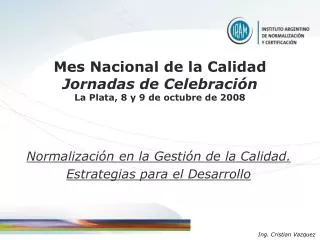 Mes Nacional de la Calidad Jornadas de Celebración La Plata, 8 y 9 de octubre de 2008