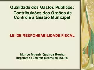 Marise Magaly Queiroz Rocha Inspetora de Controle Externo do TCE/RN