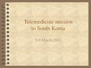 Telemedicine mission to South Korea