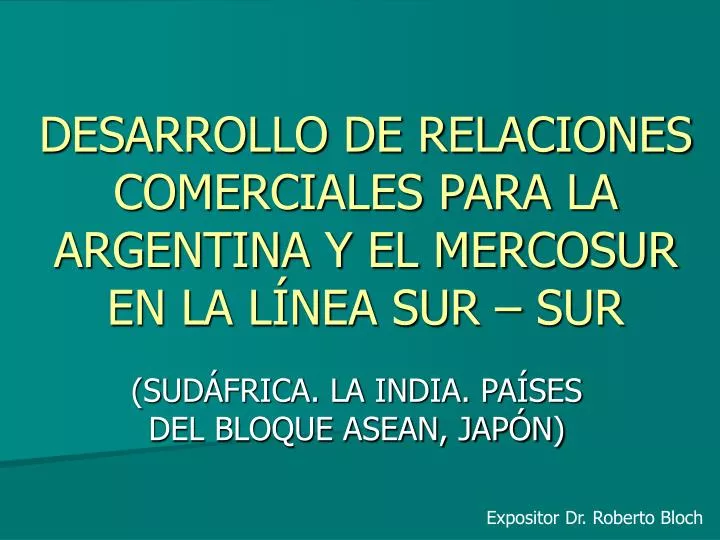 desarrollo de relaciones comerciales para la argentina y el mercosur en la l nea sur sur