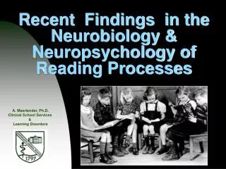 Recent Findings in the Neurobiology &amp; Neuropsychology of Reading Processes