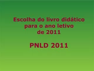 Escolha do livro didático para o ano letivo de 2011 PNLD 2011