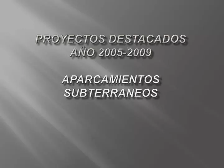 proyectos destacados a o 2005 2009 aparcamientos subterraneos