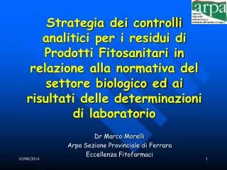 Dr Marco Morelli Arpa Sezione Provinciale di Ferrara Eccellenza Fitofarmaci