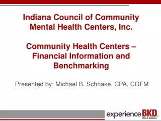 Indiana Council of Community Mental Health Centers, Inc. Community Health Centers – Financial Information and Benchmark