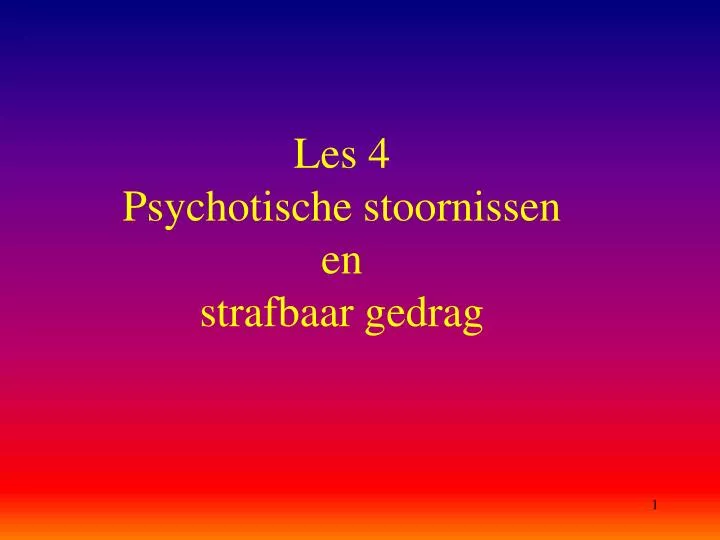 les 4 psychotische stoornissen en strafbaar gedrag