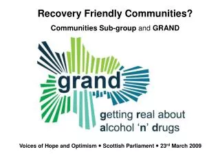 Recovery Friendly Communities? Communities Sub-group and GRAND