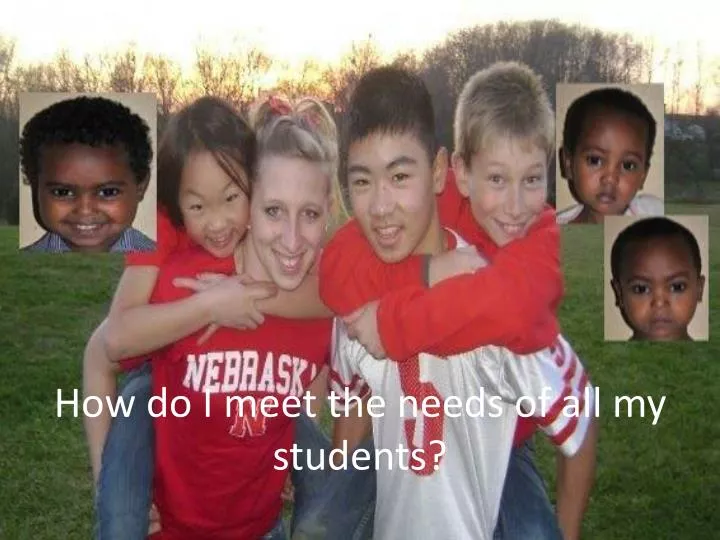 how do i meet the needs of all my students