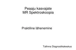Peaaju kasvajate MR Spektroskoopia