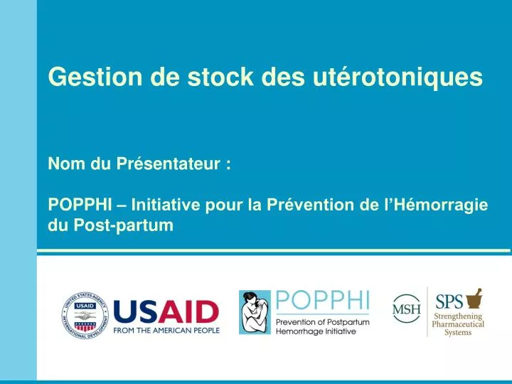 Ppt Gestion De Stock Des Utérotoniques Nom Du Présentateur Popphi Initiative Pour La 5131