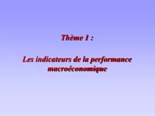 th me 1 les indicateurs de la performance macro conomique