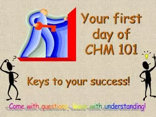 Your first day of CHM 101