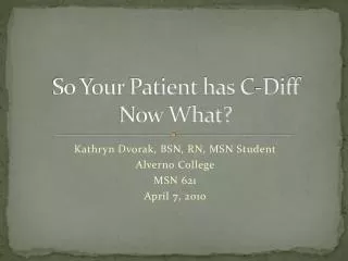 So Your Patient has C-Diff Now What?